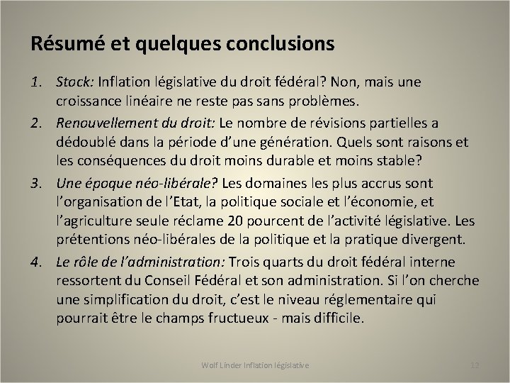 Résumé et quelques conclusions 1. Stock: Inflation législative du droit fédéral? Non, mais une