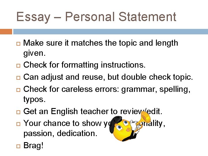 Essay – Personal Statement Make sure it matches the topic and length given. Check