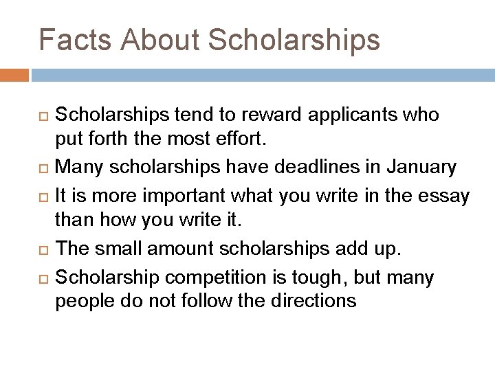 Facts About Scholarships tend to reward applicants who put forth the most effort. Many