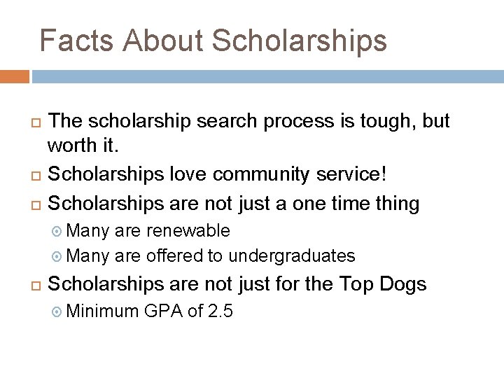 Facts About Scholarships The scholarship search process is tough, but worth it. Scholarships love