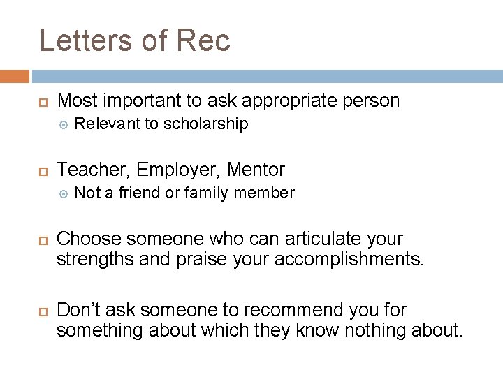 Letters of Rec Most important to ask appropriate person Teacher, Employer, Mentor Relevant to