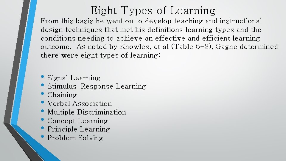 Eight Types of Learning From this basis he went on to develop teaching and