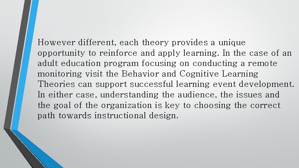 However different, each theory provides a unique opportunity to reinforce and apply learning. In