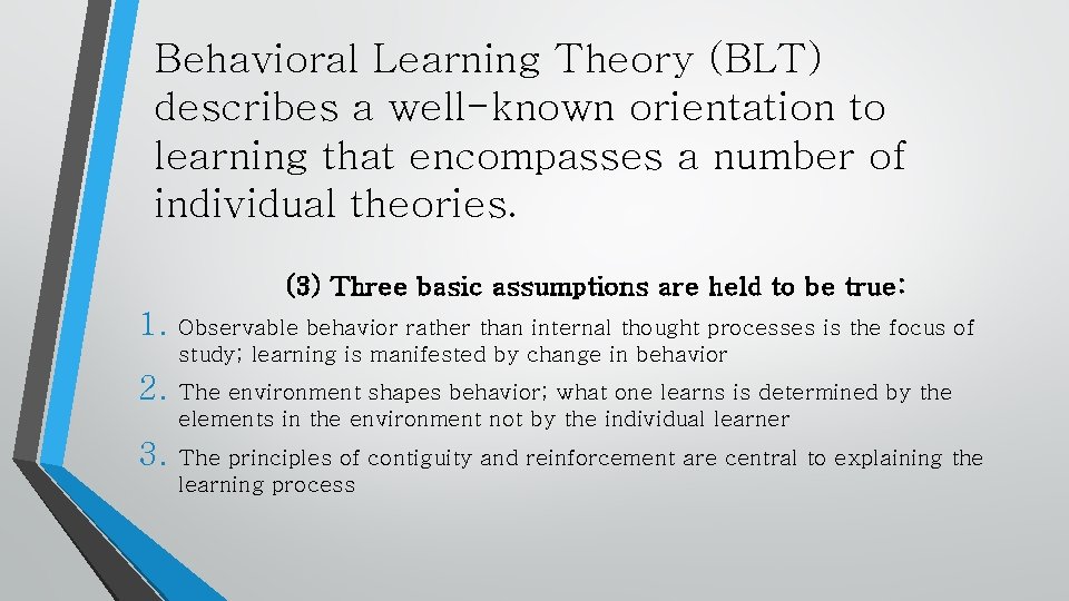 Behavioral Learning Theory (BLT) describes a well-known orientation to learning that encompasses a number