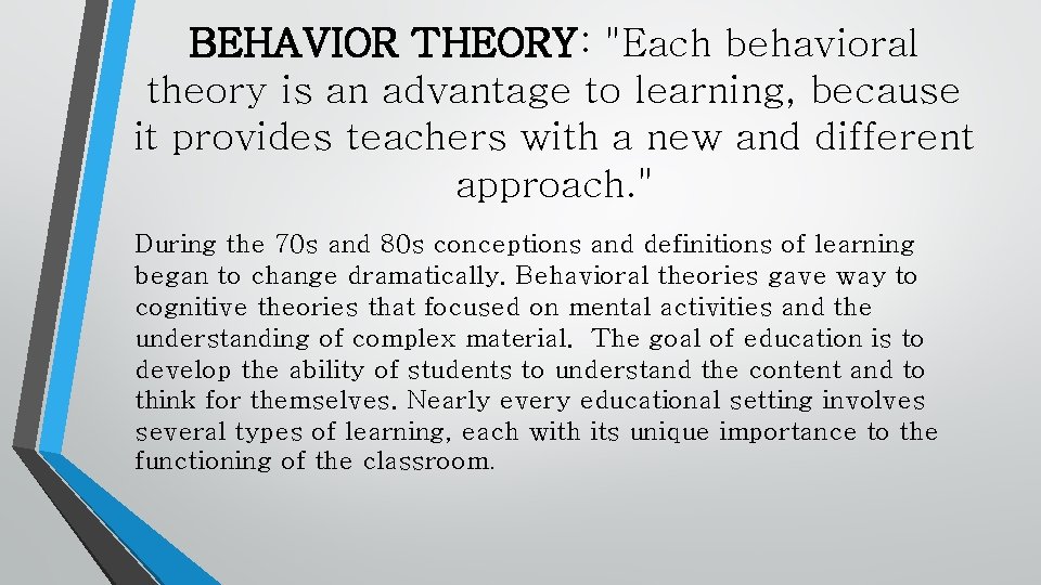 BEHAVIOR THEORY: "Each behavioral theory is an advantage to learning, because it provides teachers