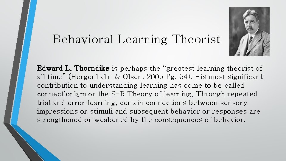 Behavioral Learning Theorist Edward L. Thorndike is perhaps the “greatest learning theorist of all