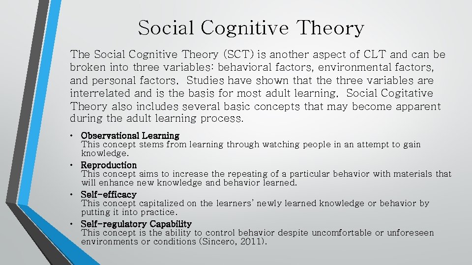 Social Cognitive Theory The Social Cognitive Theory (SCT) is another aspect of CLT and