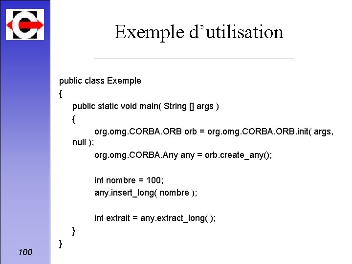 Exemple d’utilisation public class Exemple { public static void main( String [] args )