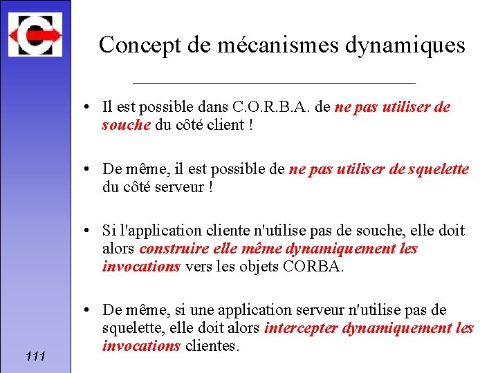 Concept de mécanismes dynamiques • Il est possible dans C. O. R. B. A.