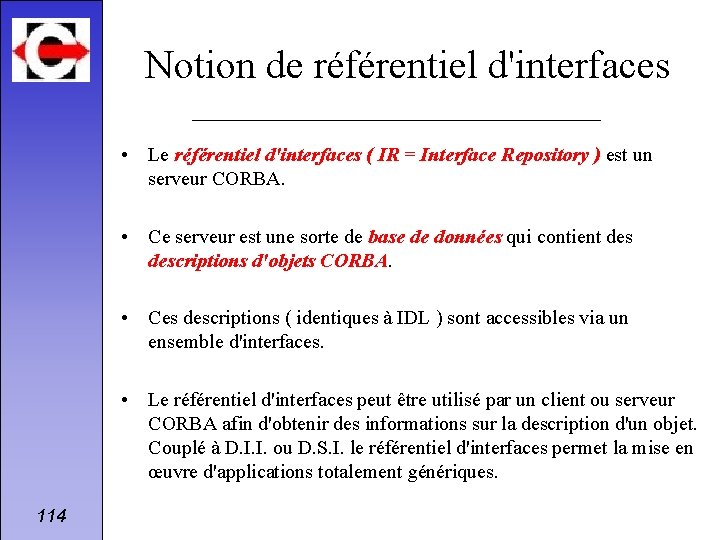 Notion de référentiel d'interfaces • Le référentiel d'interfaces ( IR = Interface Repository )