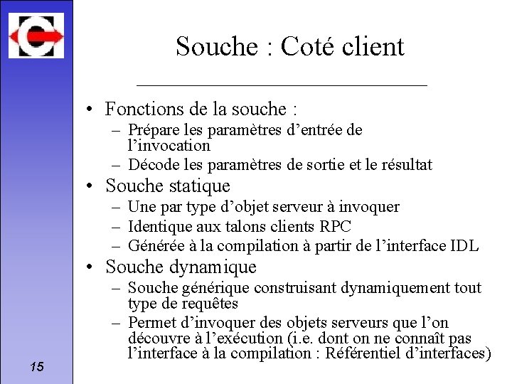 Souche : Coté client • Fonctions de la souche : – Prépare les paramètres