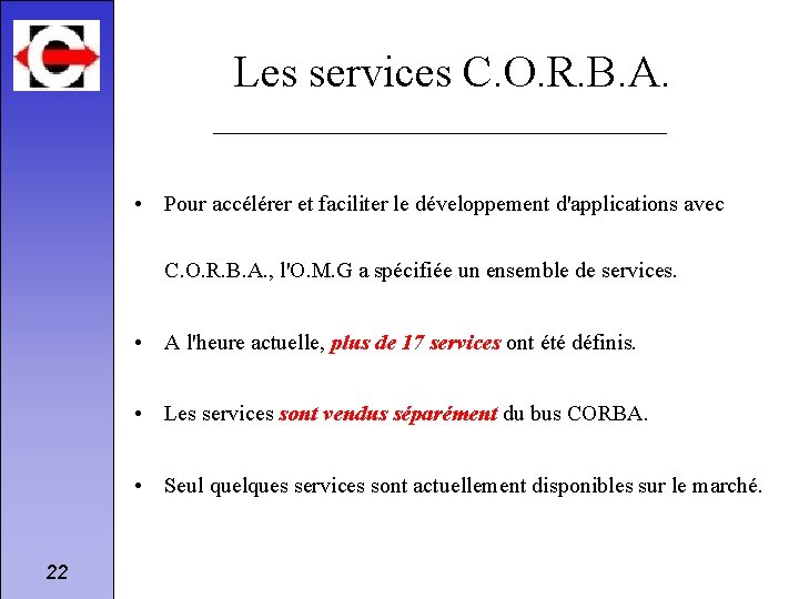 Les services C. O. R. B. A. • Pour accélérer et faciliter le développement