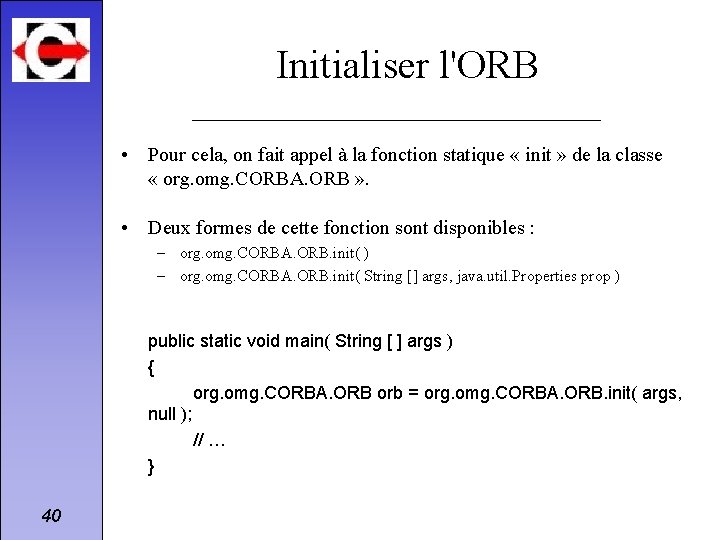 Initialiser l'ORB • Pour cela, on fait appel à la fonction statique « init