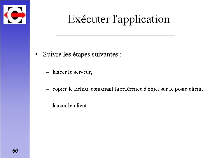 Exécuter l'application • Suivre les étapes suivantes : – lancer le serveur, – copier