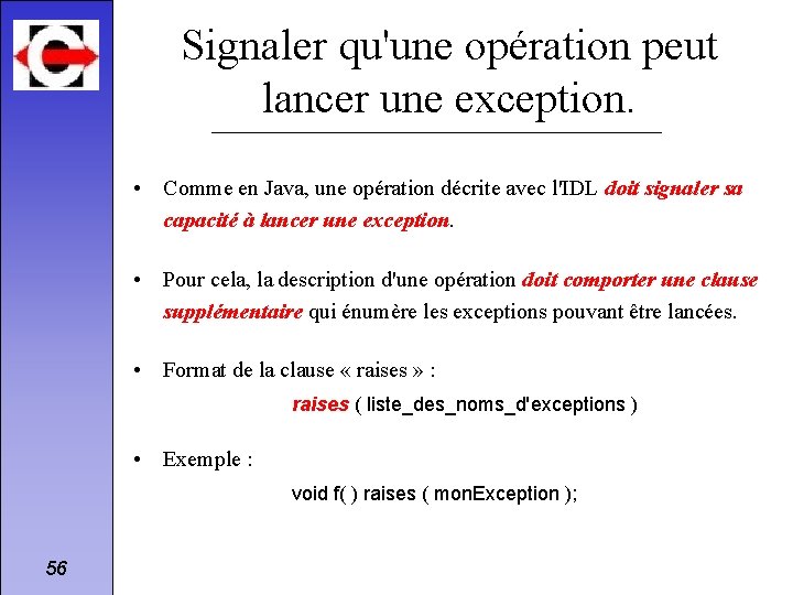 Signaler qu'une opération peut lancer une exception. • Comme en Java, une opération décrite