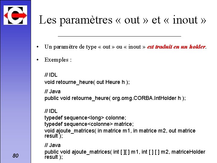 Les paramètres « out » et « inout » • Un paramètre de type