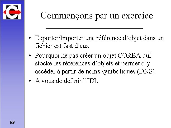 Commençons par un exercice • Exporter/Importer une référence d’objet dans un fichier est fastidieux