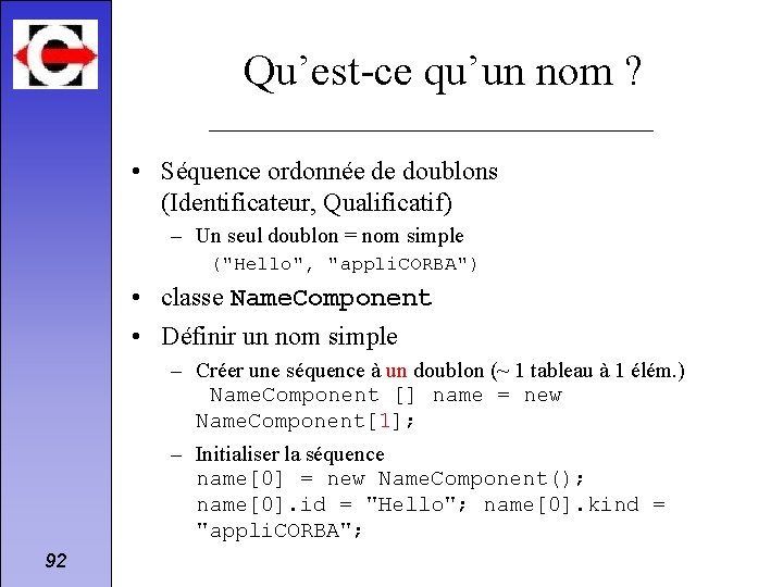 Qu’est-ce qu’un nom ? • Séquence ordonnée de doublons (Identificateur, Qualificatif) – Un seul