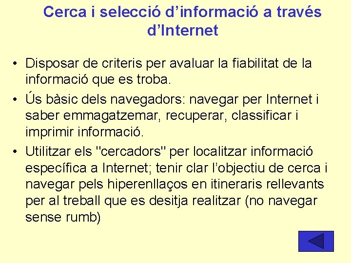 Cerca i selecció d’informació a través d’Internet • Disposar de criteris per avaluar la