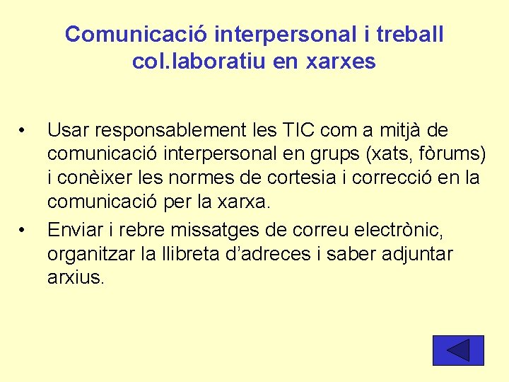 Comunicació interpersonal i treball col. laboratiu en xarxes • • Usar responsablement les TIC