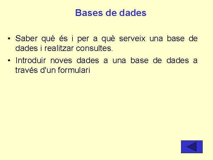 Bases de dades • Saber què és i per a què serveix una base