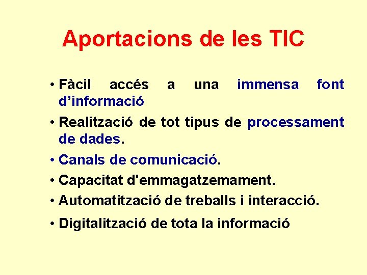 Aportacions de les TIC • Fàcil accés a una immensa font d’informació • Realització