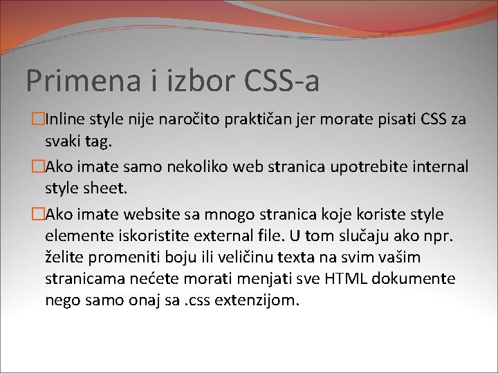 Primena i izbor CSS-a �Inline style nije naročito praktičan jer morate pisati CSS za