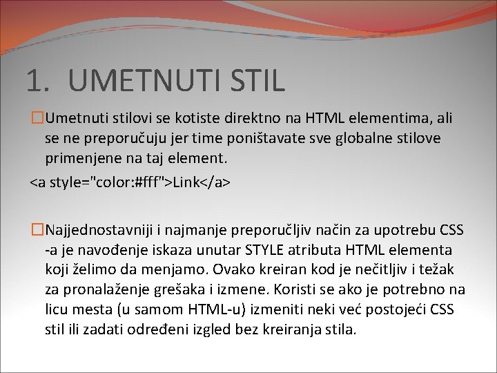 1. UMETNUTI STIL �Umetnuti stilovi se kotiste direktno na HTML elementima, ali se ne