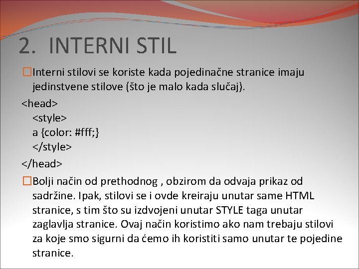 2. INTERNI STIL �Interni stilovi se koriste kada pojedinačne stranice imaju jedinstvene stilove (što