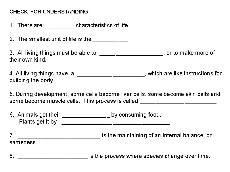 CHECK FOR UNDERSTANDING 1. There are _____ characteristics of life 2. The smallest unit