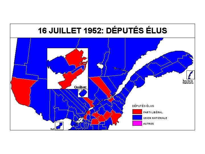 16 JUILLET 1952: DÉPUTÉS ÉLUS Îles-de-la. Madeleine Québec T. -R. DÉPUTÉS ÉLUS PARTI LIBÉRAL