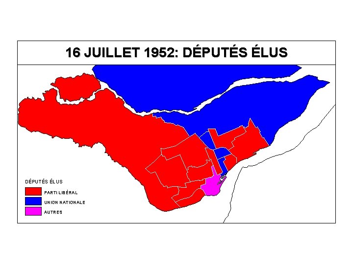 16 JUILLET 1952: DÉPUTÉS ÉLUS PARTI LIBÉRAL UNION NATIONALE AUTRES 