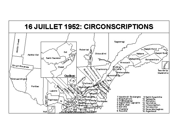 Abitibi-O uest 16 JUILLET 1952: CIRCONSCRIPTIONS Saguenay Lac-Saint. Jean Abitibi-Est Saint-Sauveur re nt e