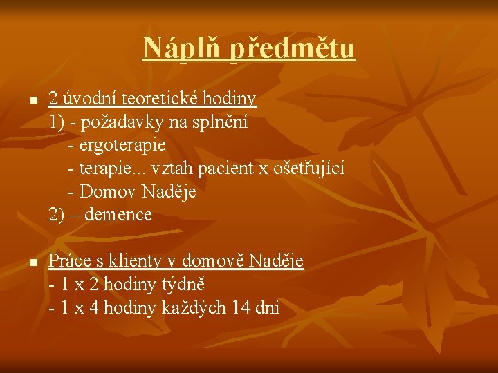 Náplň předmětu n n 2 úvodní teoretické hodiny 1) - požadavky na splnění -