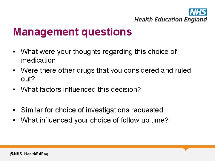 Management questions • What were your thoughts regarding this choice of medication • Were