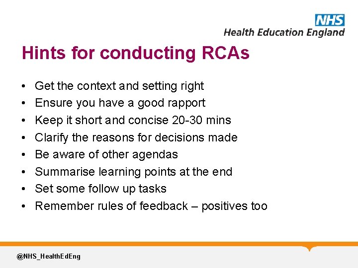 Hints for conducting RCAs • • Get the context and setting right Ensure you