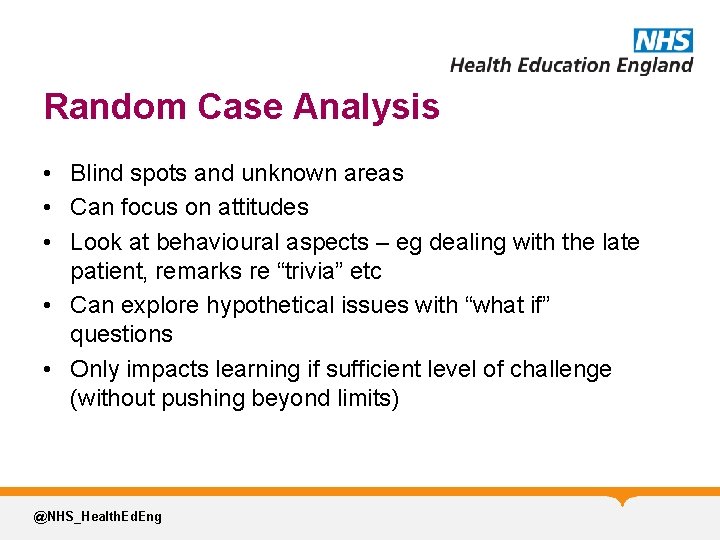 Random Case Analysis • Blind spots and unknown areas • Can focus on attitudes