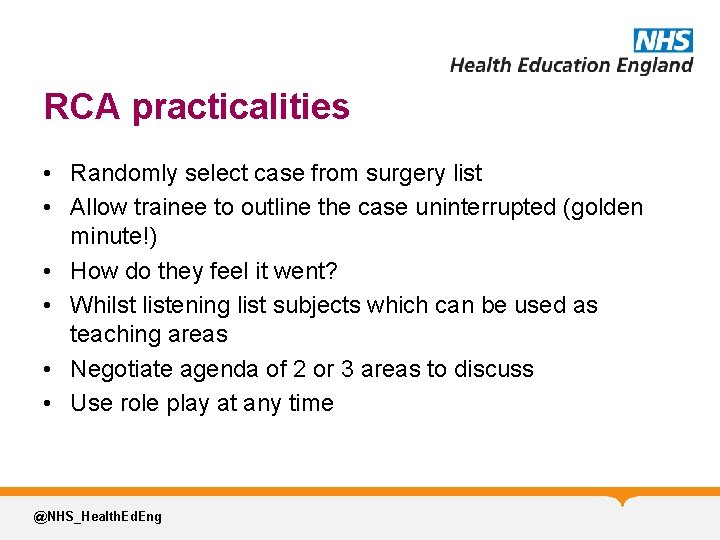 RCA practicalities • Randomly select case from surgery list • Allow trainee to outline