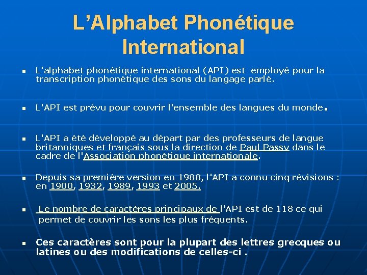L’Alphabet Phonétique International n n n L'alphabet phonétique international (API) est employé pour la