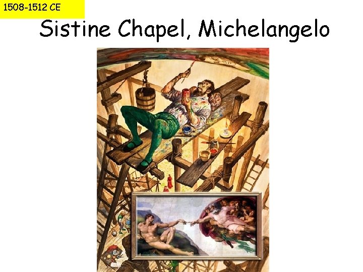 1508 -1512 CE Sistine Chapel, Michelangelo 