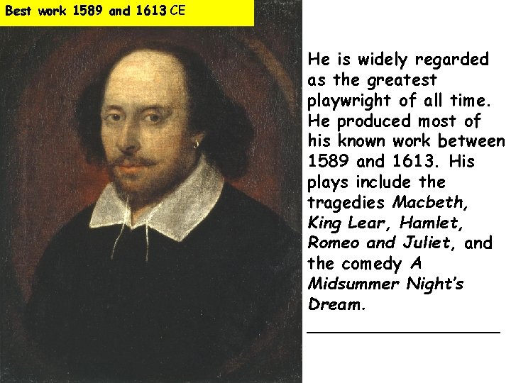 Best work 1589 and 1613 CE He is widely regarded as the greatest playwright