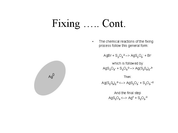 Fixing …. . Cont. • The chemical reactions of the fixing process follow this Fixing …. . Cont. • The chemical reactions of the fixing process follow this