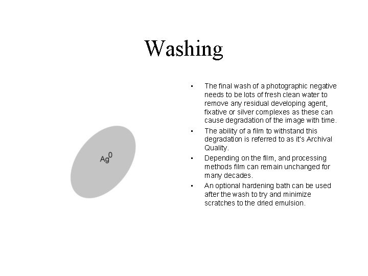 Washing • • The final wash of a photographic negative needs to be lots