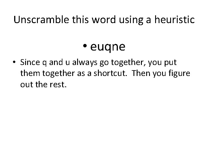 Unscramble this word using a heuristic • euqne • Since q and u always