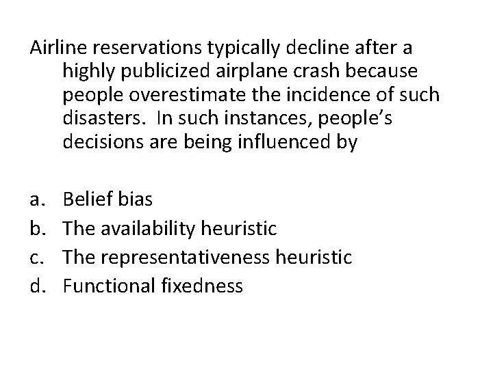 Airline reservations typically decline after a highly publicized airplane crash because people overestimate the