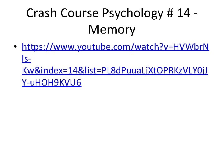 Crash Course Psychology # 14 Memory • https: //www. youtube. com/watch? v=HVWbr. N ls.