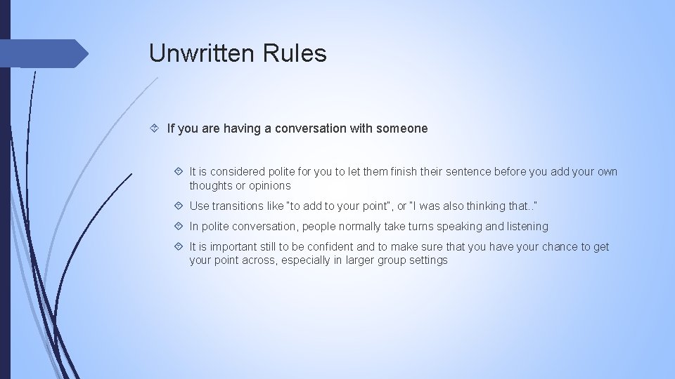 Unwritten Rules If you are having a conversation with someone It is considered polite