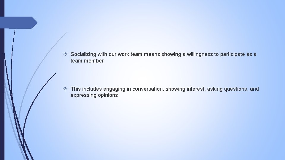  Socializing with our work team means showing a willingness to participate as a