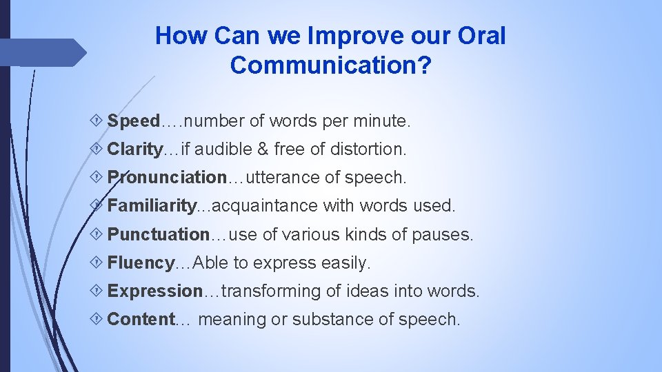 How Can we Improve our Oral Communication? Speed…. number of words per minute. Clarity…if
