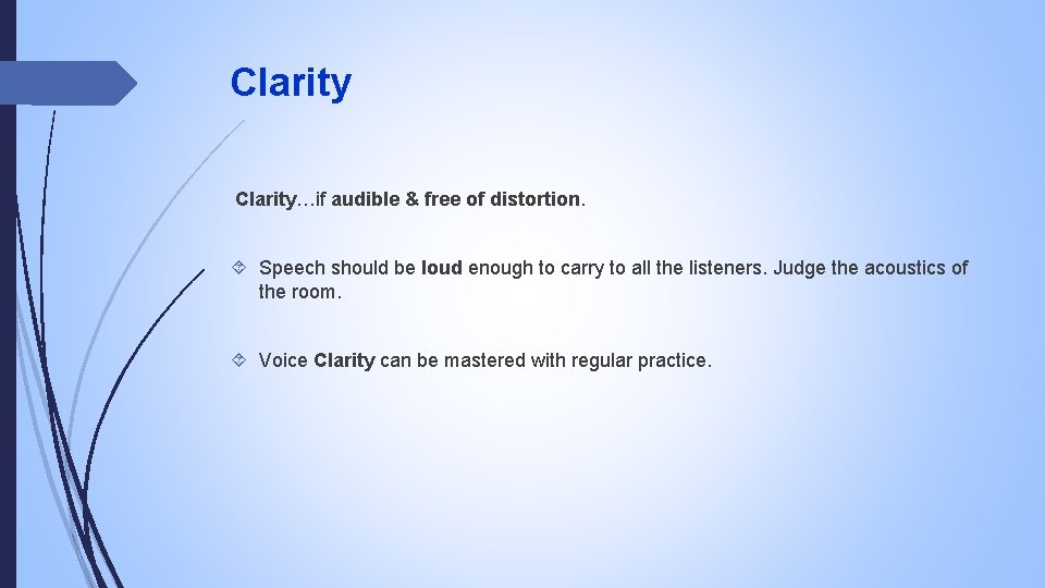 Clarity…if audible & free of distortion. Speech should be loud enough to carry to
